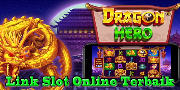 Info Link Slot Online Terbaik dan Terpercaya Pragmatic 2023 Dragon Hero