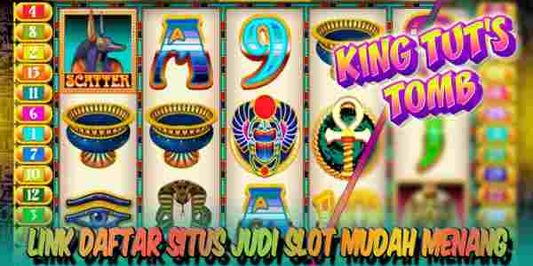 Daftar Situs Judi Slot Terbaik dan Terpercaya Mudah Menang King Tuts Tomb