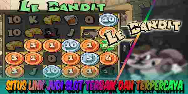 Link Judi Slot Terbaik dan Terpercaya Gampang Maxwin Le Bandit